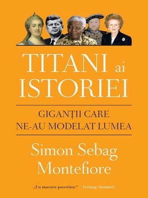 cover image of Titani Ai Istoriei. Gigantii Care Ne-Au Modelat Lumea